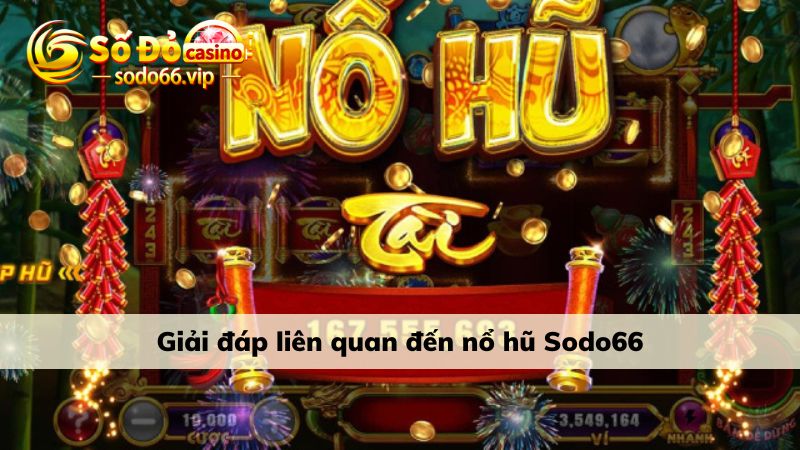 Giải đáp liên quan đến nổ hũ Sodo66