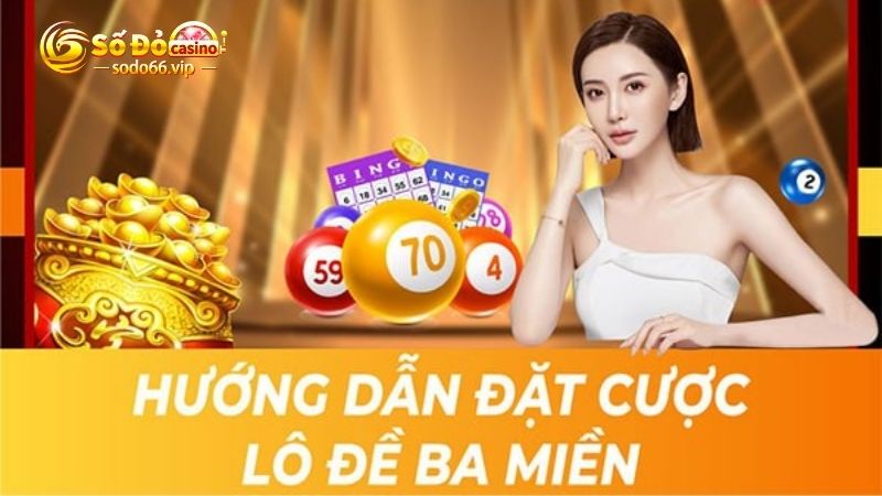 Các bước đặt cược xổ số lô đề 3 miền siêu dễ dàng